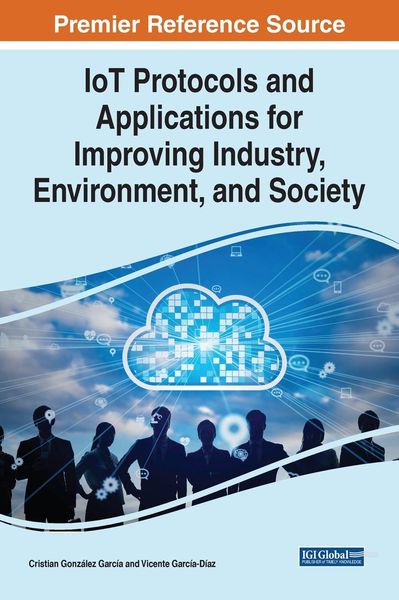 Produktbild: IoT Protocols and Applications for Improving Industry, Environment, and Society