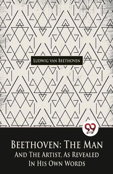 Produktbild: Beethoven, The Man And The Artist, As Revealed In His Own Words