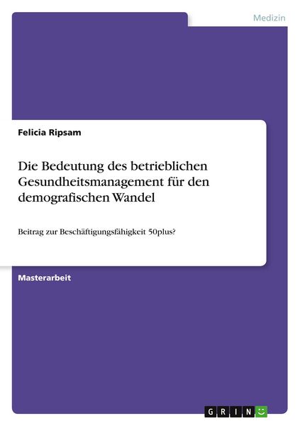 Produktbild: Die Bedeutung des betrieblichen Gesundheitsmanagement f&uuml;r den demografischen Wandel
