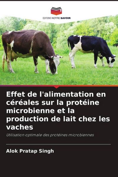 Produktbild: Effet de l'alimentation en c&eacute;r&eacute;ales sur la prot&eacute;ine microbienne et la production de lait chez les vaches