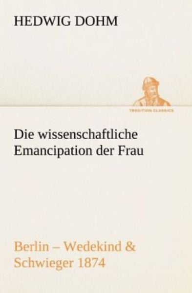 Die wissenschaftliche Emancipation der Frau, Taschenbuch von Hedwig Dohm, Tredition, 9783842414310