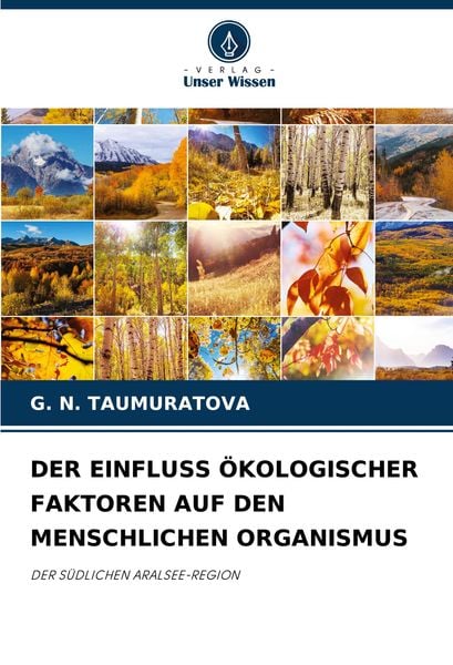Der Einfluss Ökologischer Faktoren Auf den Menschlichen Organismus, Taschenbuch von G. N. Taumuratova, Verlag Unser Wissen, 9786207726875