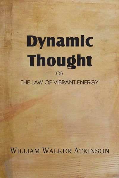 Produktbild: Dynamic Thought or the Law of Vibrant Energy