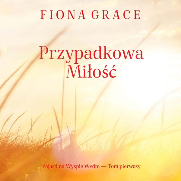 Produktbild: Przypadkowa miłość (Zajazd na Wyspie Wydm &mdash; Tom pierwszy)