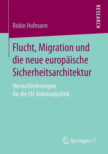 Produktbild: Flucht, Migration und die neue europ&auml;ische Sicherheitsarchitektur