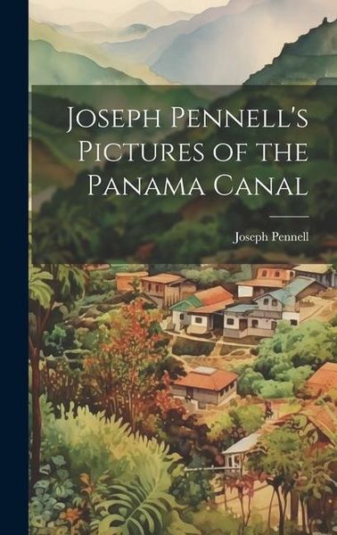 Produktbild: Joseph Pennell's Pictures of the Panama Canal