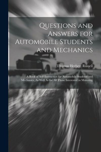 Produktbild: Questions and Answers for Automobile Students and Mechanics: A Book of Self-Instruction for Automobile Students and Mechanics, As Well As for All Thos