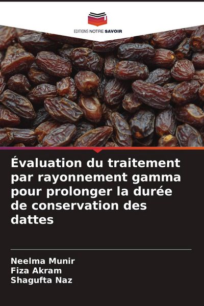 Produktbild: &Eacute;valuation du traitement par rayonnement gamma pour prolonger la dur&eacute;e de conservation des dattes