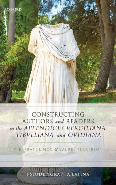 Produktbild: Constructing Authors and Readers in the Appendices Vergiliana, Tibulliana, and Ouidiana