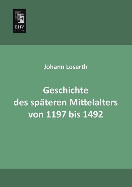 Produktbild: Geschichte des sp&auml;teren Mittelalters von 1197 bis 1492