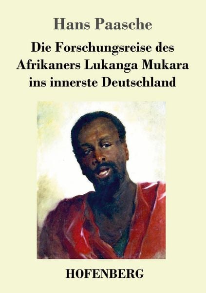 Produktbild: Die Forschungsreise des Afrikaners Lukanga Mukara ins innerste Deutschland