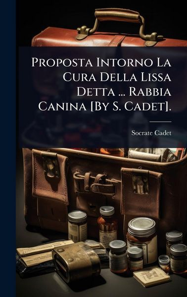 Produktbild: Proposta Intorno La Cura Della Lissa Detta ... Rabbia Canina [By S. Cadet].