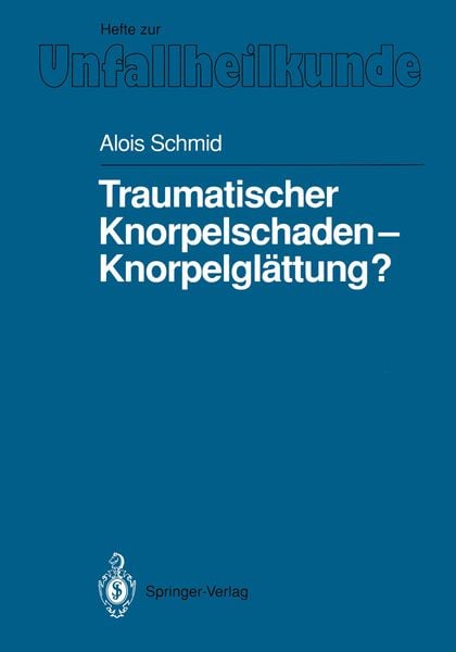 Traumatischer Knorpelschaden — Knorpelglättung?, Taschenbuch von Alois Schmid, Springer Berlin, 9783540544272