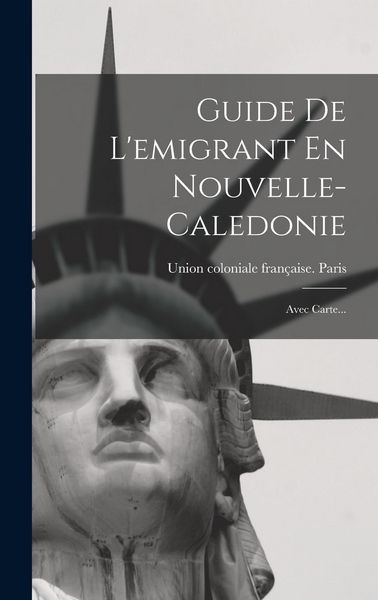 Produktbild: Guide De L'emigrant En Nouvelle-caledonie: Avec Carte...