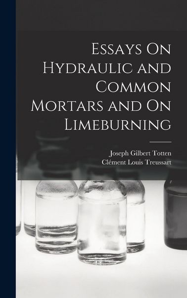 Produktbild: Essays On Hydraulic and Common Mortars and On Limeburning