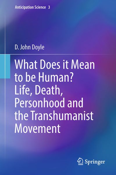 Produktbild: What Does it Mean to be Human? Life, Death, Personhood and the Transhumanist Movement