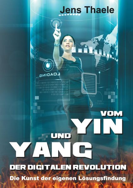Vom Yin und Yang der digitalen Revolution, Taschenbuch von Jens Thaele, Tredition, 9783732340811