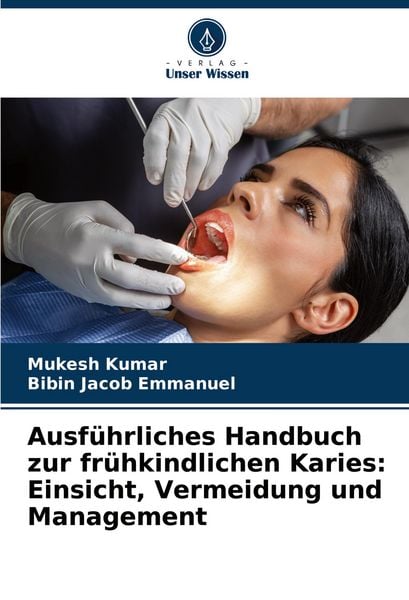 Produktbild: Ausf&uuml;hrliches Handbuch zur fr&uuml;hkindlichen Karies: Einsicht, Vermeidung und Management