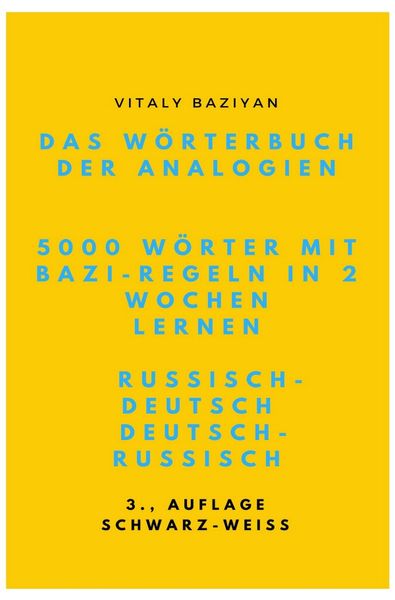 Das Wörterbuch der Analogien Russisch–Deutsch/Deutsch–Russisch mit Bazi-Regeln: 5000 russische Wörter mit Bazi-Regeln in 2 Wochen lernen, Taschenbuch