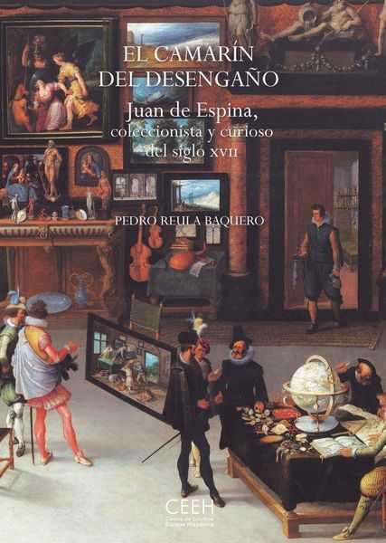 Produktbild: El camar&iacute;n del desenga&ntilde;o : Juan de Espina, coleccionista y curioso del siglo XVII