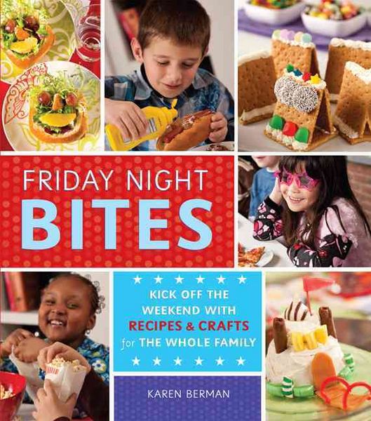 Produktbild: Friday Night Bites: Kick Off the Weekend with Food and Fun for the Whole Family