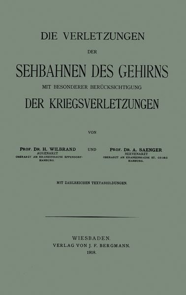 Die Verletzungen der Sehbahnen des Gehirns mit Besonderer Berücksichtigung der Kriegsverletzungen, Taschenbuch von Hermann Wilbrand , Alfred Saenger,