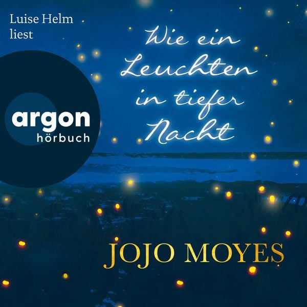 Wie ein Leuchten in tiefer Nacht - Jojo Moyes, Audio, 9783732453276