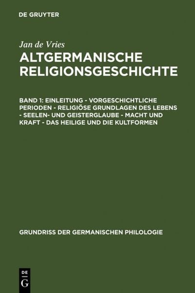 Jan de Vries: Altgermanische Religionsgeschichte / Einleitung – Vorgeschichtlich, Gebundene Ausgabe von Jan de Vries, De Gruyter, 9783110026788
