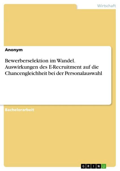 Produktbild: Bewerberselektion im Wandel. Auswirkungen des E-Recruitment auf die Chancengleichheit bei der Personalauswahl