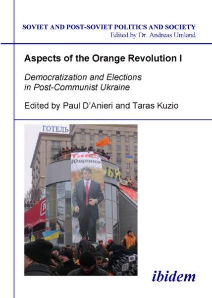 Aspects of the Orange Revolution I - Democratization and Elections in Post-Communist Ukraine, Taschenbuch von Paul D`anieri , Taras Kuzio, Ibidem,
