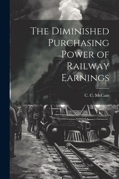 Produktbild: The Diminished Purchasing Power of Railway Earnings