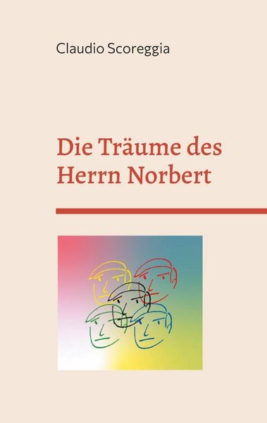 Die Träume des Herrn Norbert, Taschenbuch von Claudio Scoreggia, BoD – Books on Demand, 9783754302538