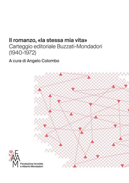 Produktbild: Il romanzo, &laquo;la stessa mia vita&raquo; Carteggio editoriale Buzzati-Mondadori (1940-1972)