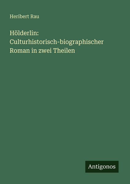 Produktbild: H&ouml;lderlin: Culturhistorisch-biographischer Roman in zwei Theilen