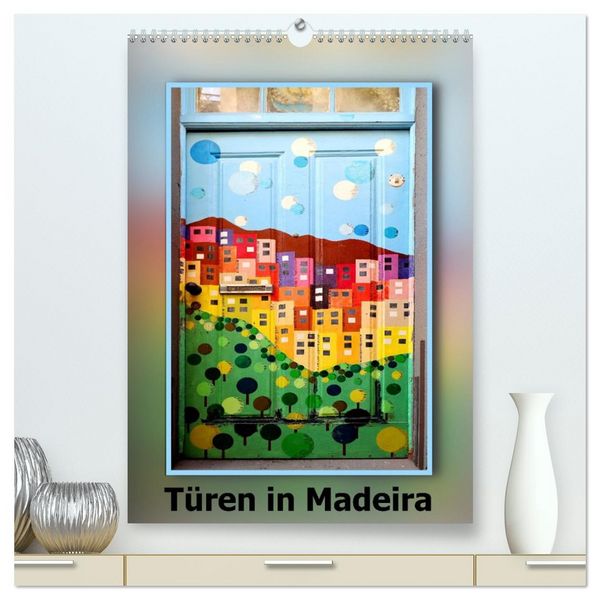 Produktbild: T&uuml;ren in Madeira (hochwertiger Premium Wandkalender 2026 DIN A2 hoch), Kunstdruck in Hochglanz