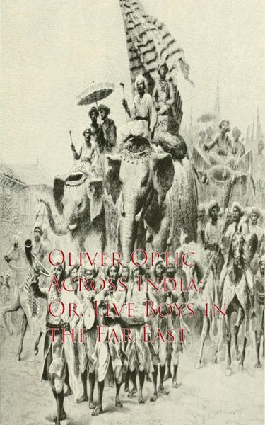 Produktbild: Across India; Or, Live Boys in the Far East
