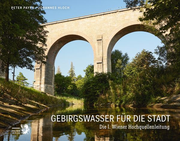Gebirgswasser für die Stadt, Gebundene Ausgabe von Peter Payer, Falter Verlag, 9783854397229