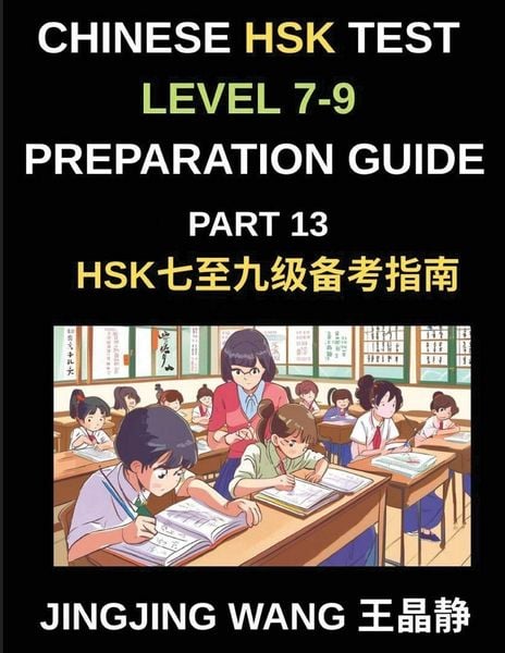 Produktbild: Chinese HSK Test Level 7-9 Preparation Guide (Part 13)-Self-Study Course Material for Learning Mandarin Chinese Characters, Vocabulary, Example Sentences, Essays, and Stories with Simplified Characters and Pinyin