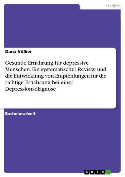 Produktbild: Gesunde Ern&auml;hrung f&uuml;r depressive Menschen. Ein systematischer Review und die Entwicklung von Empfehlungen f&uuml;r die richtige Ern&auml;hrung bei einer Depress