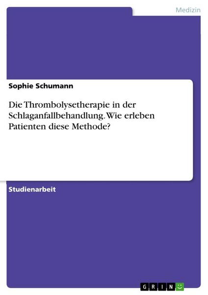Produktbild: Die Thrombolysetherapie in der Schlaganfallbehandlung. Wie erleben Patienten diese Methode?