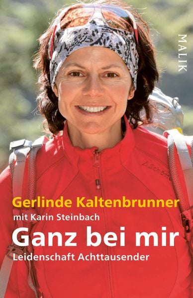 Ganz bei mir, Taschenbuch von Gerlinde Kaltenbrunner, Malik Taschenbuch, 9783492407137