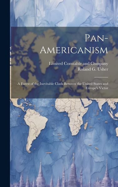 Produktbild: Pan-Americanism; a Forest of the Inevitable Clash Between the United States and Europe's Victor
