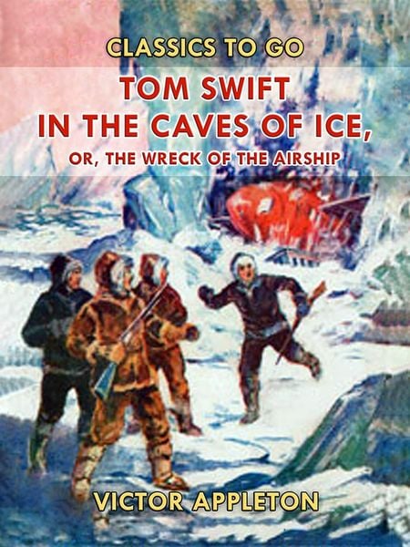 Produktbild: Tom Swift in the Caves of Ice, or, the Wreck of the Airship
