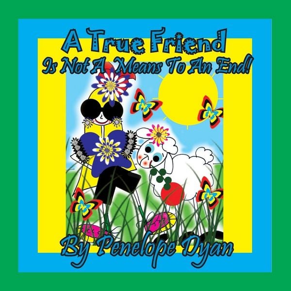 Produktbild: A True Friend . . . Is Not A Means To An End!