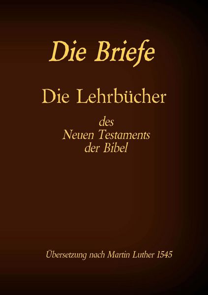 Produktbild: Die Briefe - Die Lehrb&uuml;cher des Neues Testaments der Bibel