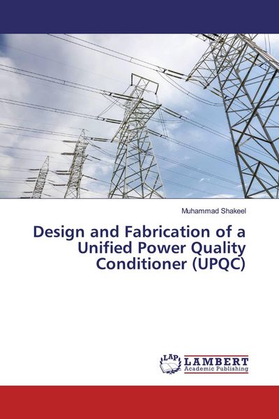 Produktbild: Design and Fabrication of a Unified Power Quality Conditioner (UPQC)