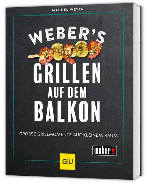 Weber’s Grillen auf dem Balkon, Gebundene Ausgabe von Manuel Weyer, Gräfe und Unzer Verlag GmbH, 978-3-8338-8976-9