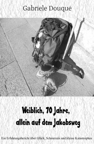 Produktbild: Weiblich,70 Jahre, allein auf dem Jakobsweg