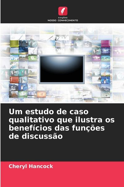 Produktbild: Um estudo de caso qualitativo que ilustra os benef&iacute;cios das fun&ccedil;&otilde;es de discuss&atilde;o