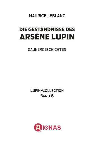 Produktbild: Die Gest&auml;ndnisse des Ars&egrave;ne Lupin. Gaunergeschichten. Maurice Leblanc